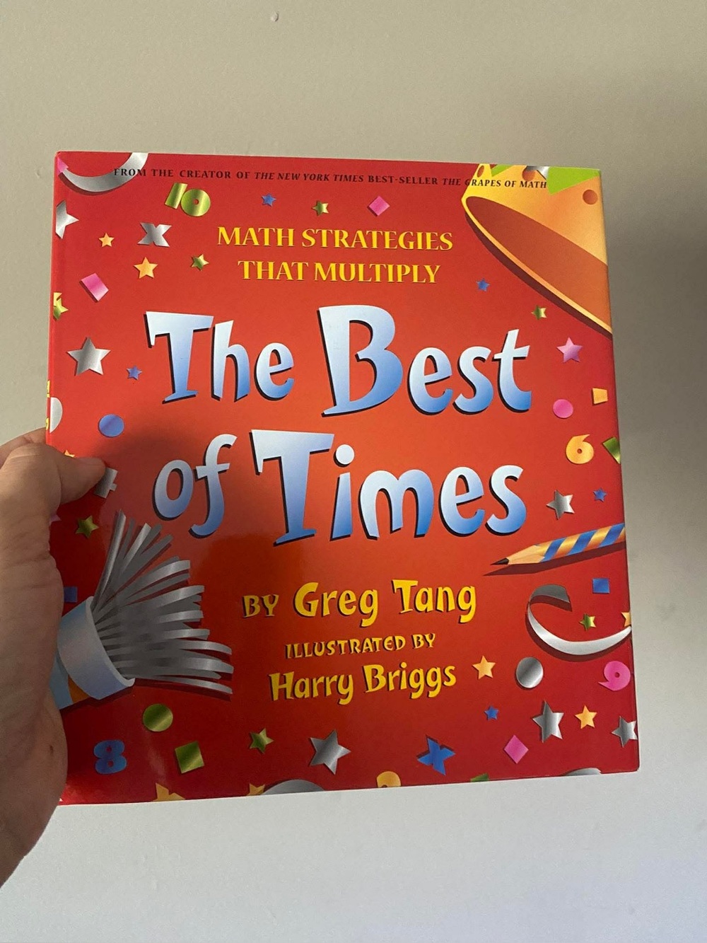 The Best of Times: Math Strategies That Multiply -- Greg Tang